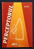 Perceptorul - John Stelian Contine dedicatie, data si semnatura autorului