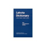 Lakota Dictionary: Lakota-English / English-Lakota, New Comprehensive Edition
