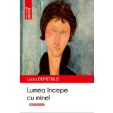 Lumea incepe cu mine - Lucia Demetrius