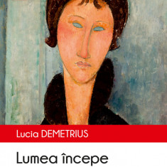 Lumea începe cu mine - Lucia Demetrius