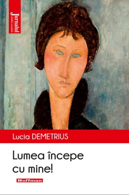 Lumea incepe cu mine - Lucia Demetrius foto