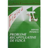 PROBLEME RECAPITULATIVE DE FIZICA PENTRU LICEU-MIHAIL PENESCU-182512