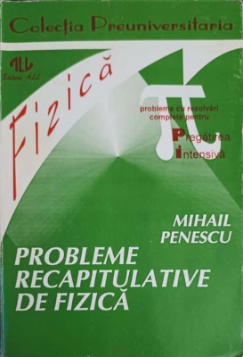 PROBLEME RECAPITULATIVE DE FIZICA PENTRU LICEU-MIHAIL PENESCU foto