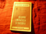 Mircea Eliade - Despre Eminescu si Hasdeu - Ed. Junimea 1987 , 112 pag