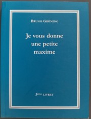 BRUNO GRONING: JE VOUS DONNE UNE PETITE MAXIME (3eme LIVRET)[THOMAS EICH/LB FRA]