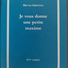 BRUNO GRONING: JE VOUS DONNE UNE PETITE MAXIME (3eme LIVRET)[THOMAS EICH/LB FRA]