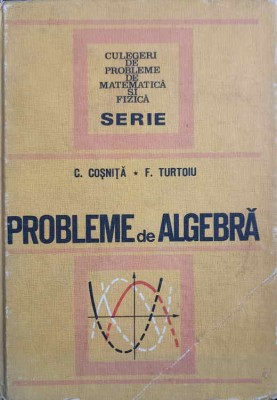 PROBLEME DE ALGEBRA-CEZAR COSNITA, FANICA TURTOIU-262656 foto