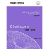 10 Short Lessons in Time Travel
