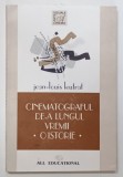 CINEMATOGRAFUL DE-A LUNGUL VREMII , O ISTORIE de JEAN LOUIS LEUTRAT