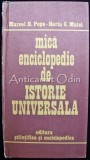 Mica Enciclopedie De Istorie Universala - Marcel D. Popa, Horia C. Matei