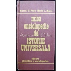 Mica Enciclopedie De Istorie Universala - Marcel D. Popa, Horia C. Matei