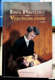 Viata incepe vineri - Ioana Parvulescu