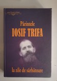 Parintele Iosif Trifa - La zile de sarbatoare, Editura Oastea Domnului, 2016, 479 pagini, Carte Crestinism