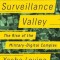 Surveillance Valley: The Rise of the Military-Digital Complex