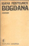 Bogdana - Ioana Postelnicu, Roman Clasic, Editura Minerva, 1979, 176 pagini, Literatura Romana