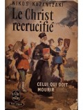 Nikos Kazantzaki - Le Christ recrucifie (Editia: 1965)