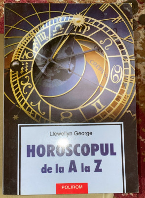 HOROSCOPUL DE LA A LA Z,L.GEORGE/POLIROM 2006/ 477 pag,tabele,figuri si anexe foto