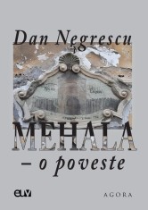 Mehala &ndash; o poveste &ndash; Dan Negrescu