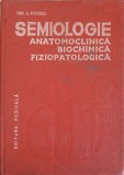 SEMIOLOGIE ANATOMOCLINICA, BIOCHIMICA, FIZIOPATOLOGICA VOL.1 EXAMENUL CLINIC GENERAL AL BOLNAVULUI-EMIL A. -265508