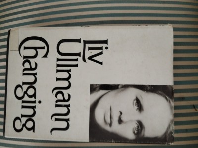 Liv Ullmann Changing, prima editie americana, editura Knopf New York 1977 foto