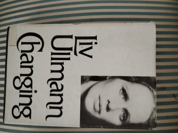 Liv Ullmann Changing, prima editie americana, editura Knopf New York 1977