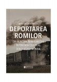 Deportarea romilor din Muntenia &icirc;n Transnistria &icirc;n timpul celui de-Al Doilea Război Mondial - Paperback brosat - Ioan Valentin Negoi - Cetatea de Scau