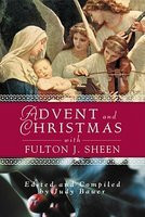 Advent and Christmas with Fulton J. Sheen: Daily Scripture and Prayers Together with Sheen&amp;#039;s Own Words foto