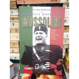 SECRETELE MORTII LUI MUSSOLINI , LUCIANO GARIBALDI