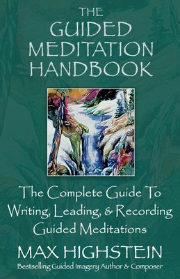 The Guided Meditation Handbook: The Complete Guide to Writing, Leading, &amp;amp; Recording Guided Meditations foto