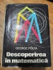 Descoperirea in Matematica - George Polya / R2P5F, Alta editura