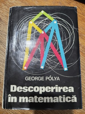 Descoperirea in Matematica - George Polya / R2P5F foto
