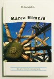 Marea Himera, M. Karagatsis, Literatura greaca, Editia Cartonata! 2001, Biblioteca de Literatura Neoelena, Editura Omonia, state foarte buna! Roman