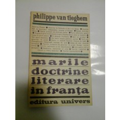 MARILE DOCTRINE LITERARE IN FRANTA - Philippe van Tieghem