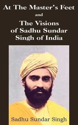 At the Master&amp;#039;s Feet and the Visions of Sadhu Sundar Singh of India foto