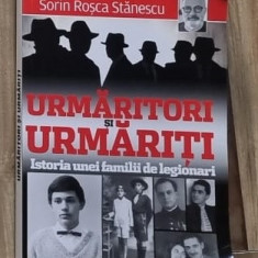 Urmaritori si urmariti, istoria unei familii de legionari - Sorin Rosca Stanescu