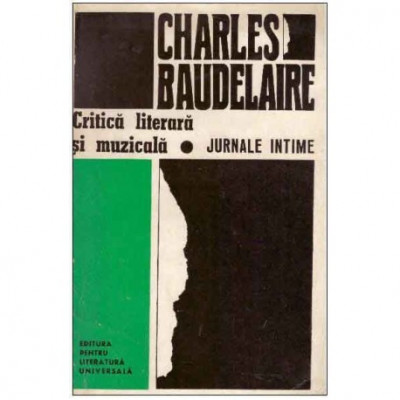 Charles Baudelaire - Critica literara si muzicala - Jurnale intime - 125245 foto