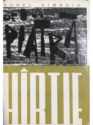 Aurel D&amp;icirc;mboiu - De la piatră la h&amp;acirc;rtie (editia 1964) foto