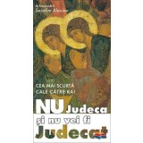 Nu judeca si nu vei fi judecat, cea mai scurta cale catre rai - Serafim
