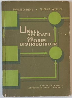 UNELE APLICATII ALE TEORIEI DISTRIBUTIILOR de ROMULUS CRISTESCU si GHEORGHE MARINESCU , 1966 foto