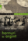 Hornuri de argint - Paperback brosat - Titus Radu - Paralela 45