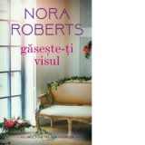 Gaseste-ti visul - Nora Roberts