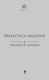 Dialectica negativa Theodor W. Adorno Carte Filosofie Stiinte Umaniste Carti Noi Carti Anticariat Stare Buna