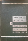 Reproducția obstetrica și &icirc;nsămănțările artificiale la animalele domestice