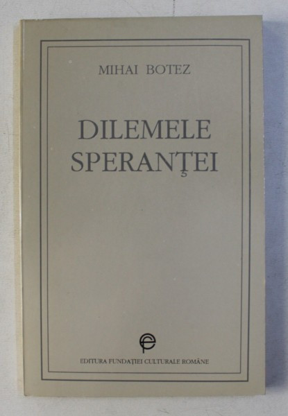 DILEMELE SPERANTEI de MIHAI BOTEZ , 1994