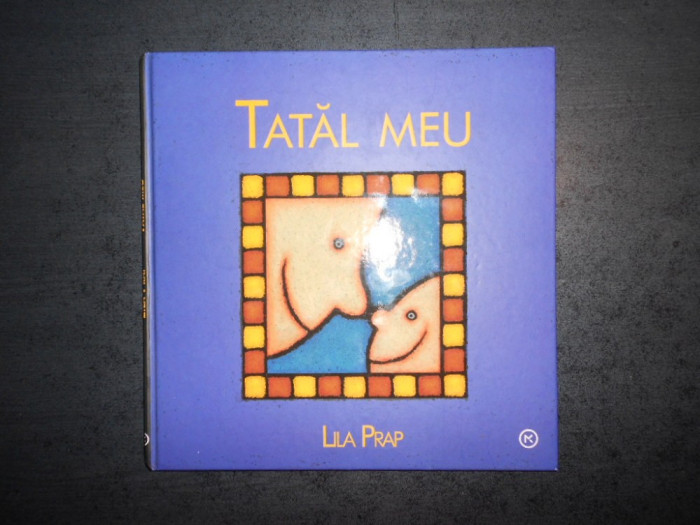 LILA PRAP - TATAL MEU (2007, editie cartonata)