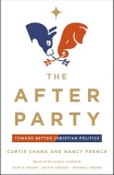 The After Party: Toward Better Christian Politics