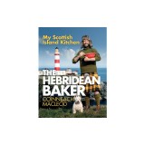 The Hebridean Baker: My Scottish Island Kitchen