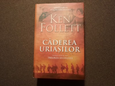 Ken Follett - Caderea uriasilor EDITIE CARTONATA 14/0 foto