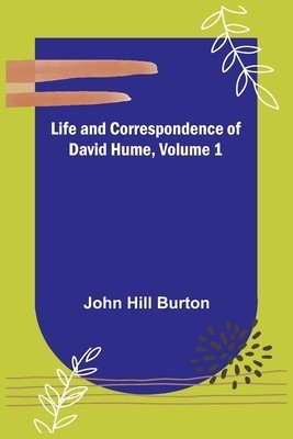 Life and Correspondence of David Hume, Volume 1 foto