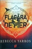Rebecca Yarros - Flacara de Fier